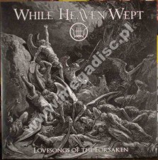 WHILE HEAVEN WEPT - Lovesongs Of The Forsaken - GER High Roller / Maniacal Records 1st Limited Press - POSŁUCHAJ - OSTATNIA SZTUKA
