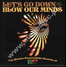 VARIOUS ARTISTS (UK psych) - Let's Go Down And Blow Our Minds - British Psychedelic Sounds Of 1967 (3CD BOX) - UK Grapefruit Edition - POSŁUCHAJ