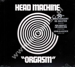 HEAD MACHINE - Orgasm - 50th Anniversary Re-Master - UK Explore Rights Management Remastered Digipack Edition - POSŁUCHAJ