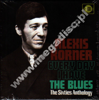 ALEXIS KORNER - Every Day I Have The Blues - Sixties Anthology (3CD BOX) - UK Grapefruit Edition